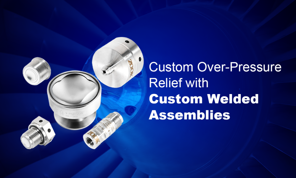 Custom Over-Pressure Relief with Custom Welded Assemblies (CWA)