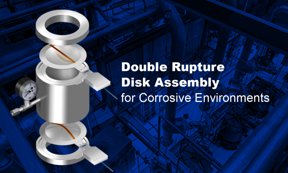 Double Rupture Disk Assembly For Corrosive Environments