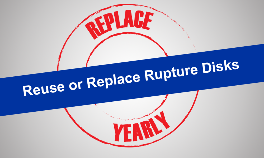 Reuse or Replace Rupture Disks